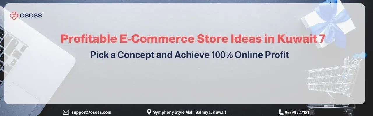 A web banner from OSOSS highlighting 7 Profitable E-Commerce Store Ideas in Kuwait, encouraging entrepreneurs to pick a concept and achieve 100% online profit, as referenced in the file.