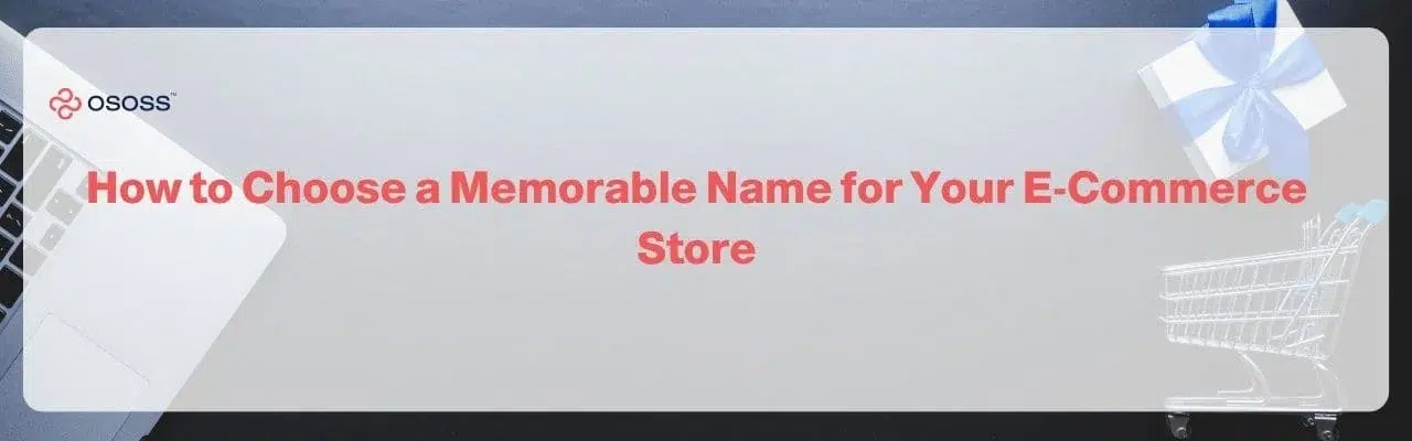 An OSOSS promotional web banner detailing guidelines on Choosing Memorable Name for Your E-Commerce Store, referenced as How to Choose a Memorable Name for Your E-Commerce Store