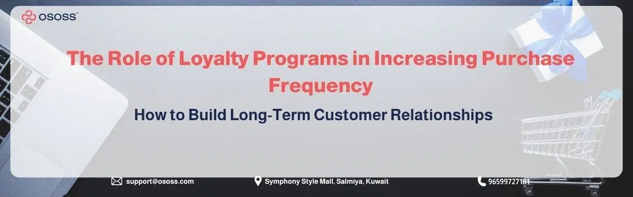 A web banner from OSOSS highlighting The Role of Loyalty Programs in Increasing Purchase Frequency and building long-term customer relationships, referenced as The Role of Loyalty Programs in Increasing Purchase Frequency… And How to Build Long-Term Customer Relationships