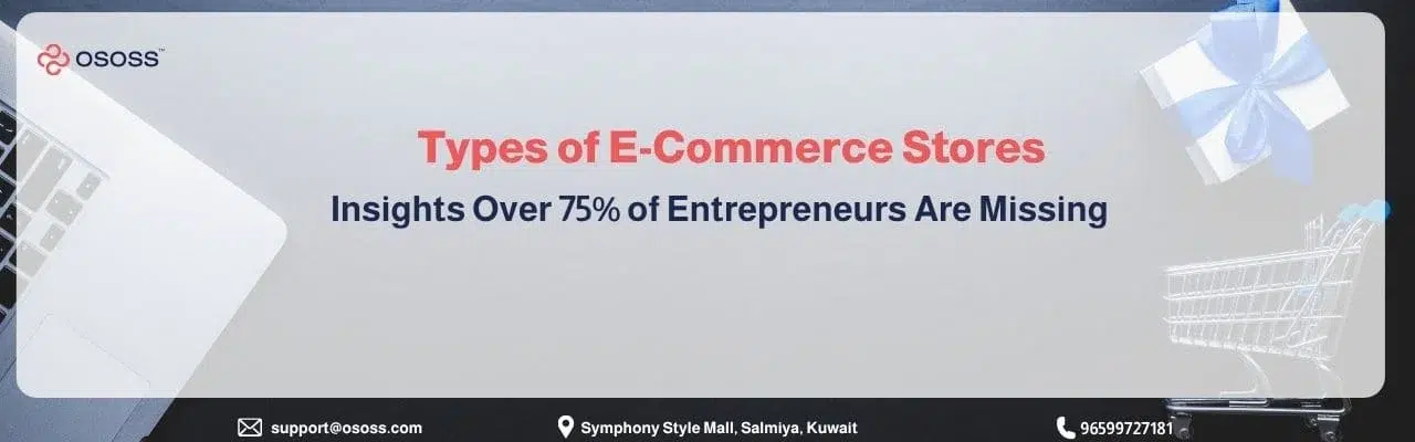 A web banner from Ososs, as seen in the file, highlights key insights into the various Types of E-Commerce Stores that over 75% of entrepreneurs are missing, with supporting visuals like a laptop, a shopping cart, and a gift box.