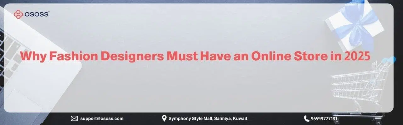 An official OSOSS brand banner displaying the text 'Why Fashion Designers Must Have an Online Store', highlighting the importance of owning an online store for fashion designers with a sleek laptop corner, a gift box, and a shopping cart