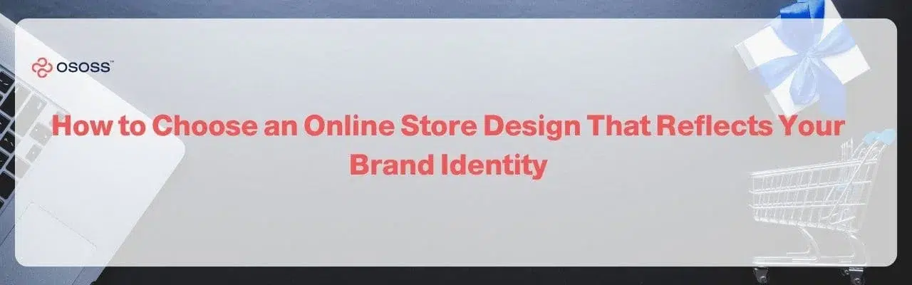 Banner image about choosing an Online Store Design that reflects your brand identity, featuring Ososs branding.