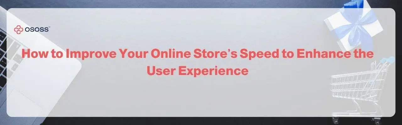 Banner image about improving Online Store’s Speed to enhance user experience, featuring Ososs branding.