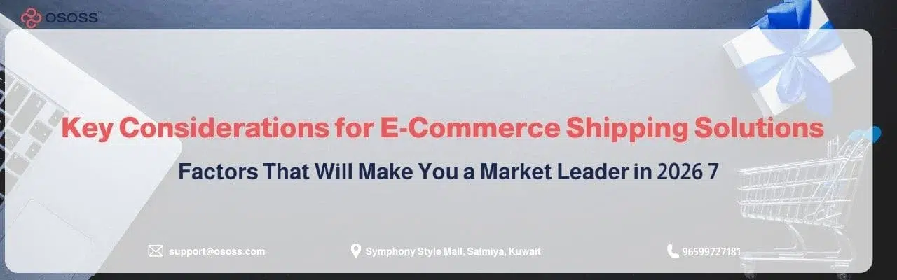 An Ososs banner image titled Key Considerations for E-Commerce Shipping Solutions Factors That Will Make You a Market Leader in 2026, featuring a laptop, a shopping cart, and a gift box.